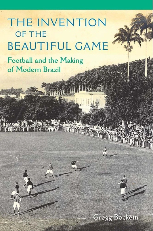 The Invention of the Beautiful Game: Football and the Making of Modern Brazil - Image 1