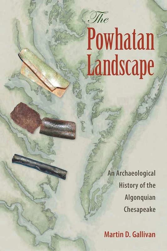 The Powhatan Landscape: An Archaeological History of the Algonquian Chesapeake (Society and Ecology in Island and Coastal Archeology)
