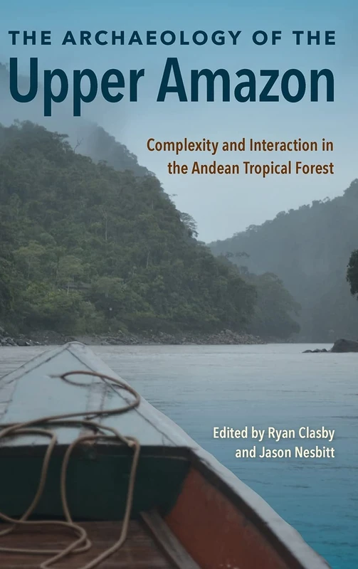 The Archaeology of the Upper Amazon: Complexity and Interaction in the Andean Tropical Forest - Image 1