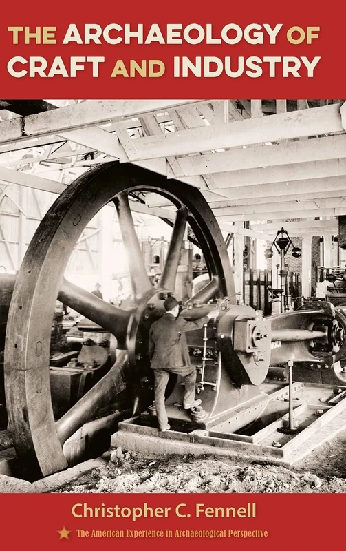 The Archaeology of Craft and Industry (The American Experience in Archaeological Perspective) - Image 1