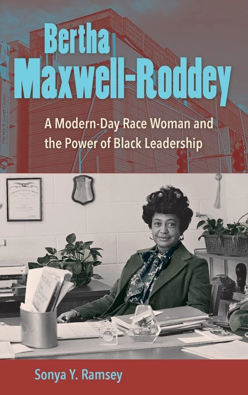 Bertha Maxwell-Roddey: A Modern-Day Race Woman and the Power of Black Leadership