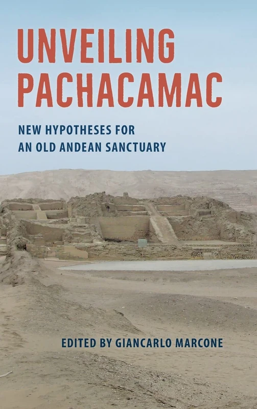 Unveiling Pachacamac: New Hypotheses for an Old Andean Sanctuary