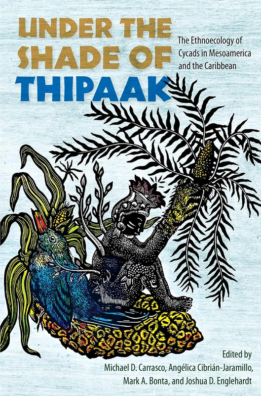Under the Shade of Thipaak: The Ethnoecology of Cycads in Mesoamerica and the Caribbean - Image 1