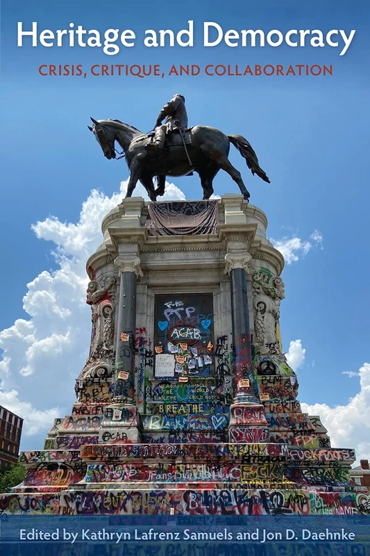 Heritage and Democracy: Crisis, Critique, and Collaboration (Cultural Heritage Studies)