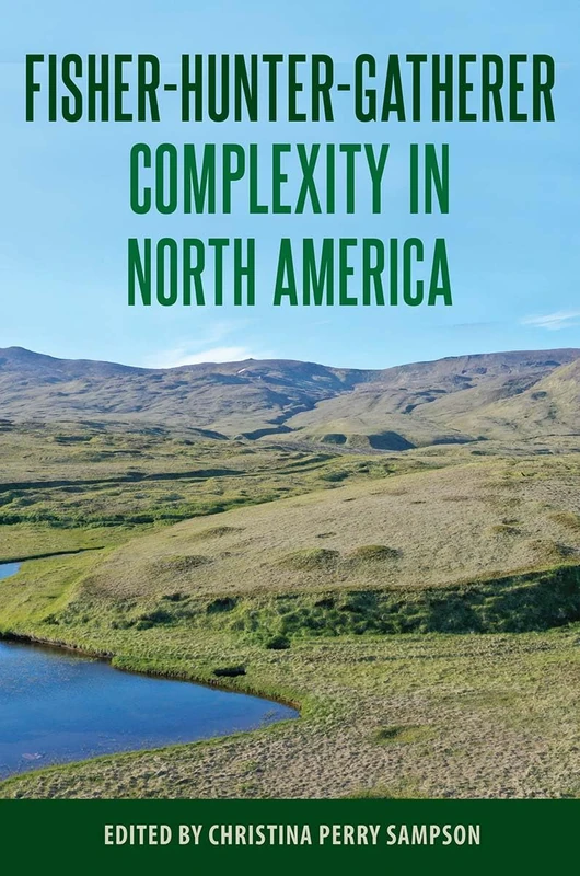 Fisher-Hunter-Gatherer Complexity in North America (Society and Ecology in Island and Coastal Archaeology)