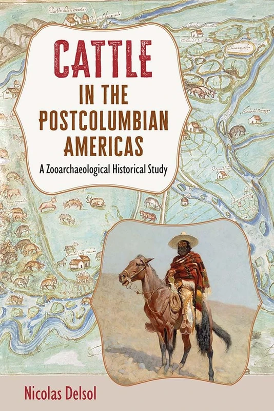 Cattle in the Postcolumbian Americas: A Zooarchaeological Historical Study