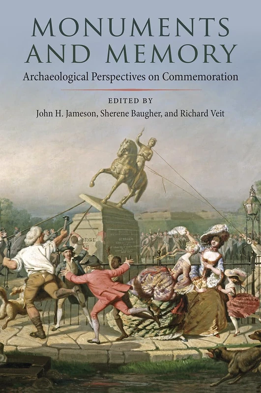 Monuments and Memory: Archaeological Perspectives on Commemoration (Cultural Heritage Studies)