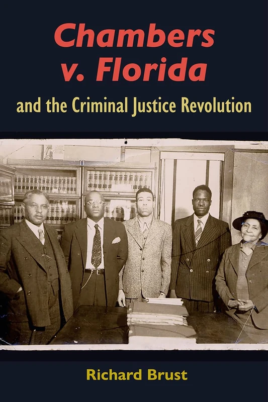 Chambers v. Florida and the Criminal Justice Revolution (Government and Politics in the South)