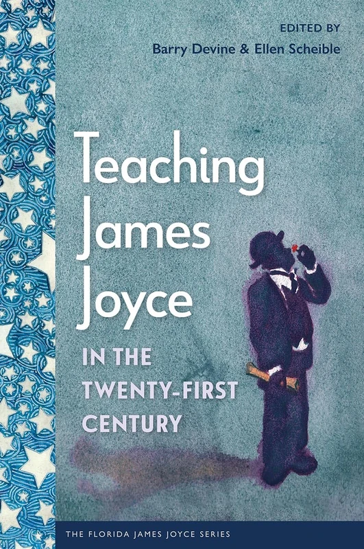 Teaching James Joyce in the Twenty-First Century (The Florida James Joyce Series)