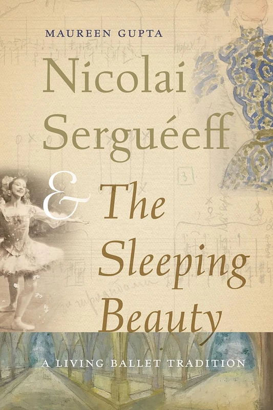 Nicolai Serguéeff and the Sleeping Beauty: A Living Ballet Tradition