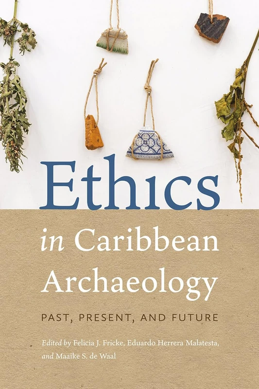 Ethics in Caribbean Archaeology: Past, Present, and Future