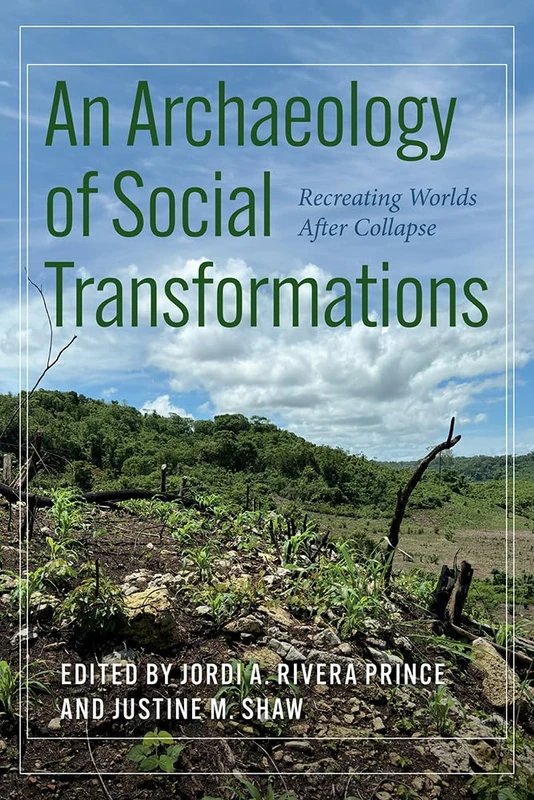 An Archaeology of Social Transformations: Recreating Worlds After Collapse