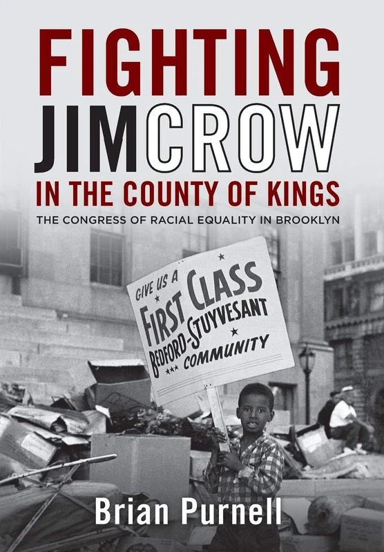 Fighting Jim Crow in the County of Kings: The Congress of Racial Equality in Brooklyn (Civil Rights and the Struggle for Black Equality in the Twentieth Century)