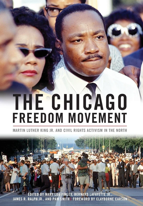 The Chicago Freedom Movement: Martin Luther King Jr. and Civil Rights Activism in the North (Civil Rights and the Struggle for Black Equality in the Twentieth Century)
