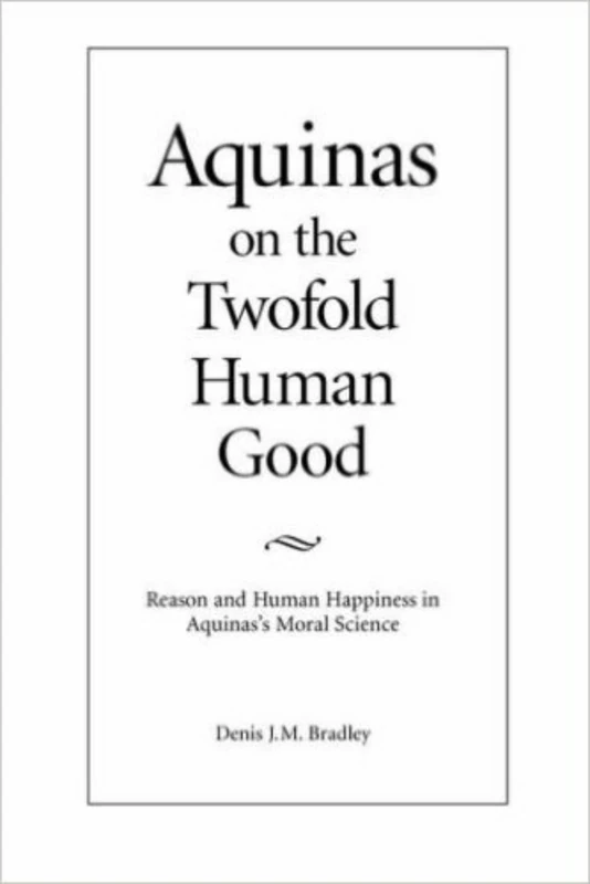 Aquinas on the Twofold Human Good
