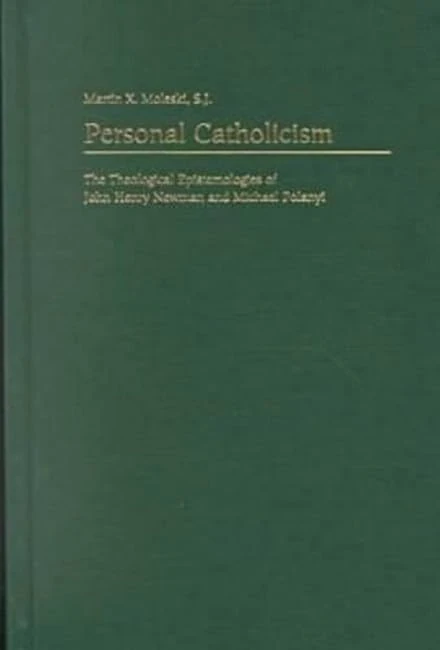 Personal Catholicism: The Theological Epistemologies of John Henry Newman and Michael Polanyi - Image 1