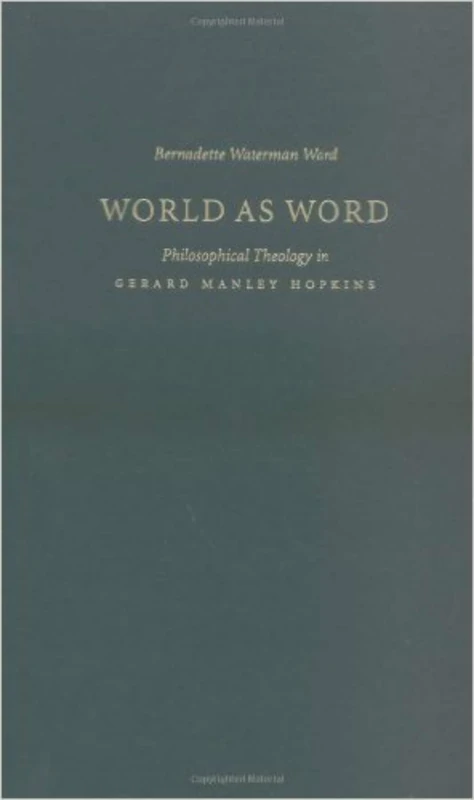 World as Word: Philosophical Theology in Gerard Manley Hopkins