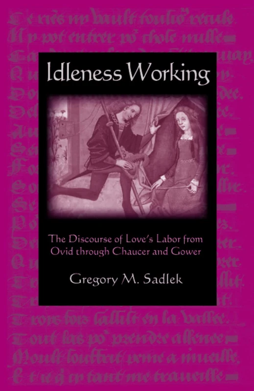 Idleness Working: The Discourse of Love's Labor from Ovid Through Chaucer and Gower - Image 1