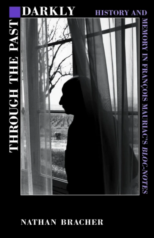 Through the Past Darkly: History and Memory in Francois Mauriac's 'Bloc-notes'