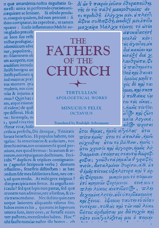 Apologetical Works; Octavius: Vol. 10 (Fathers of the Church Series)