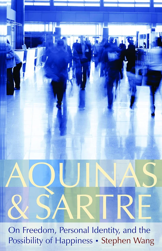 Aquinas and Sartre: On Freedom, Personal Identity, and the Possibility of Happiness - Image 1