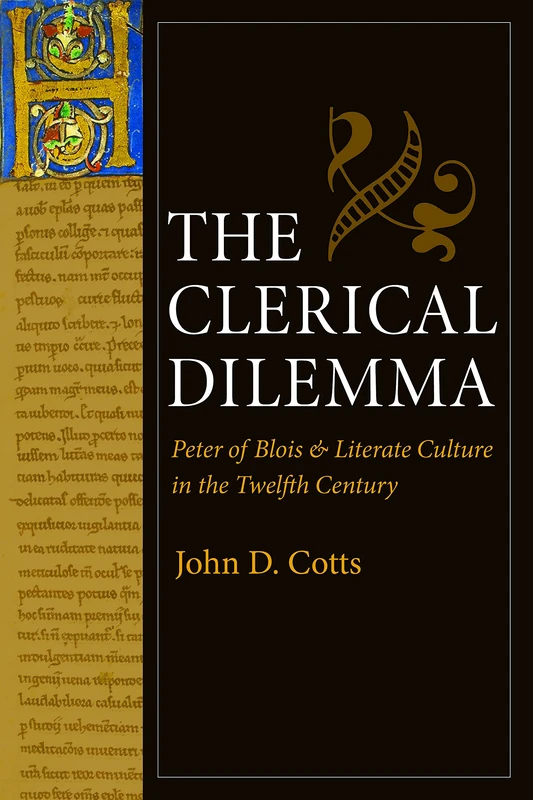 The Clerical Dilemma: Peter of Blois and Literate Culture in the Twelfth Century