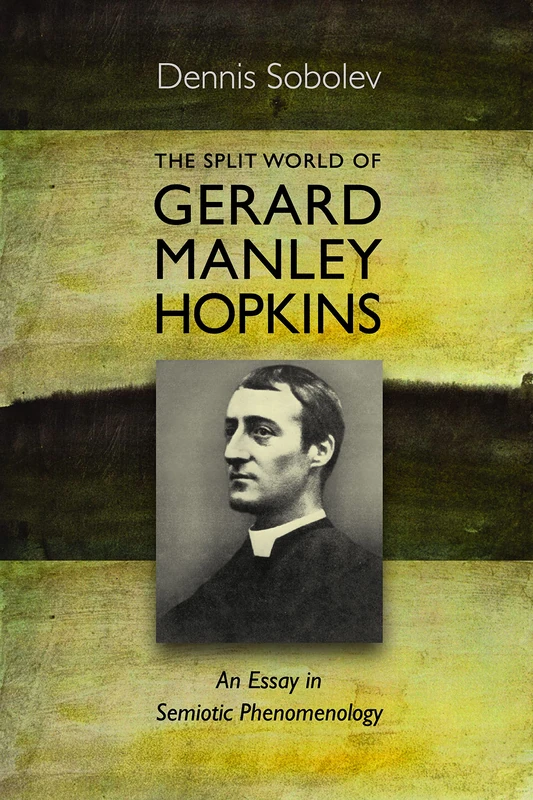 The Split World of Gerard Manley Hopkins: An Essay in Semiotic Phenomenology
