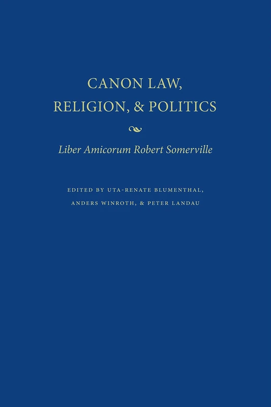 Canon Law, Religion and Politics: Liber Amicorum Robert Somerville