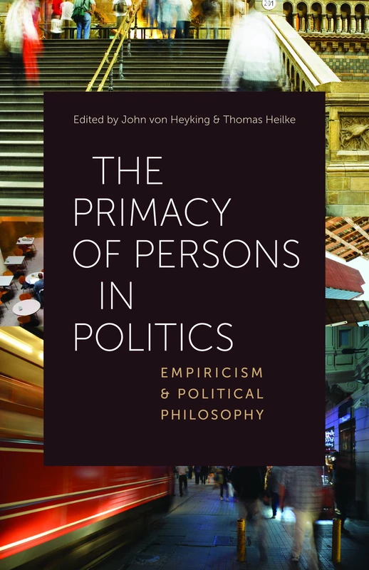 The Primacy of Persons in Politics: Empiricism and Political Philosophy