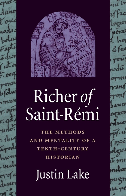 Richer of Saint-R'Mi: The Methods and Mentality of a Tenth-Century Historian