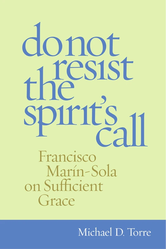 Do Not Resist the Spirit's Call: Francisco Marain-Sola on Sufficient Grace