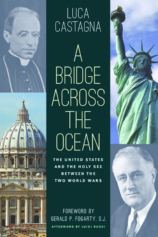 A Bridge Across the Ocean: The United States and the Holy See Between the Two World Wars