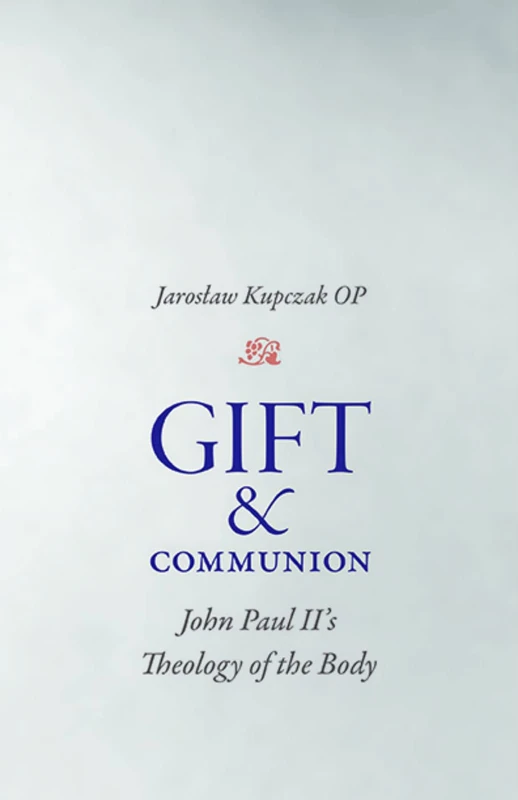 Gift and Communion: John Paul II's Theology of the Body