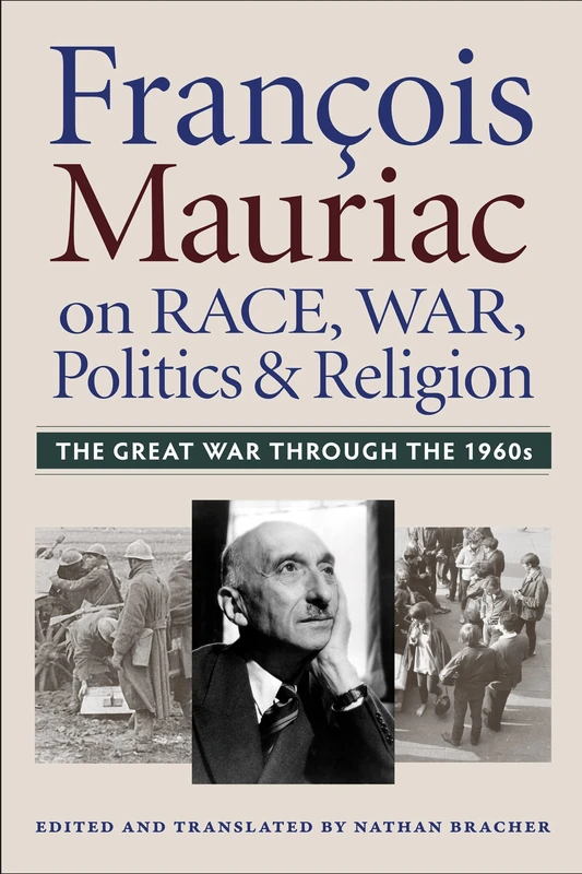 Francois Mauriac on Race, War, Politics, and Religion: The Great War Through the 1960s