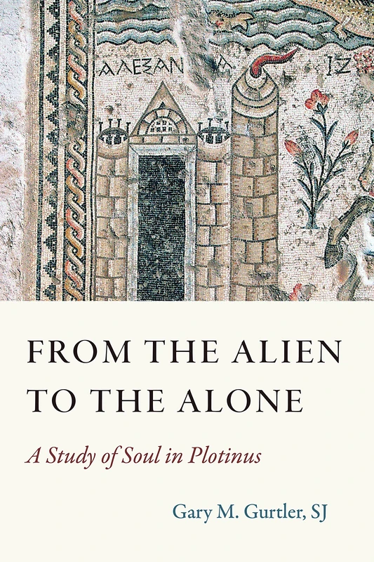 From the Alien to the Alone: A Study of Soul in Plotinus