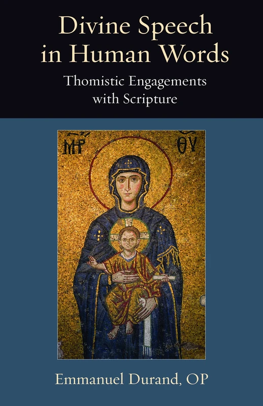Divine Speech in Human Words: Thomistic Engagement with Scripture: 21 (Thomistic Ressourcement Series)