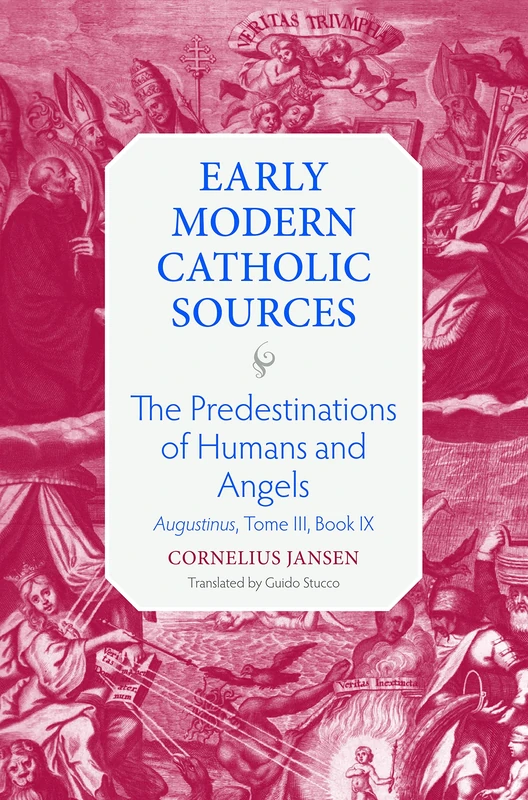 The Predestination of Humans: Augustinus, Tome III, Book IX: 9 (Early Modern Catholic Sources)