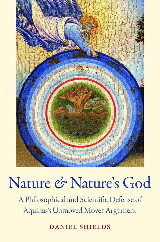 Nature and Nature's God: The Scientific and Philosophical Validity of Aquinas's Proof of Motion
