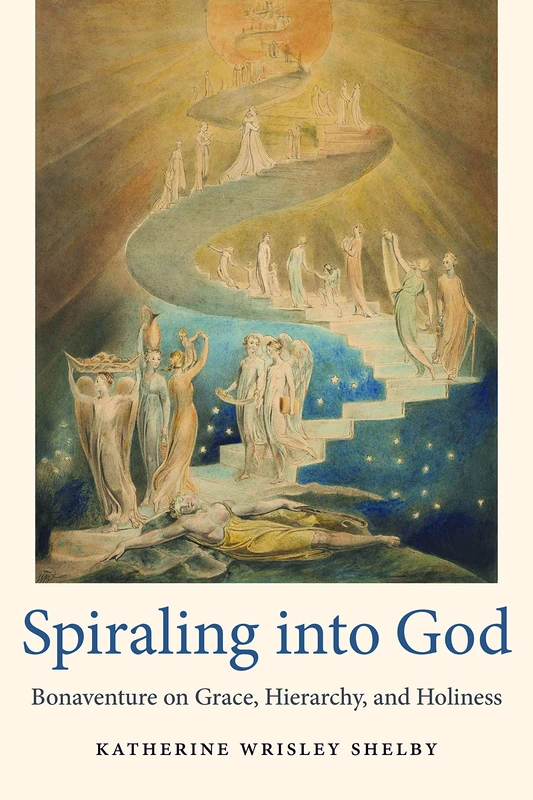 Spiraling Into God: Bonaventure on Grace, Hierarchy, and Holiness