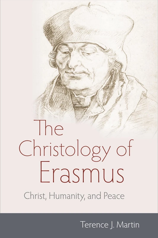 The Christology of Erasmus: Christ, Humanity, and Peace