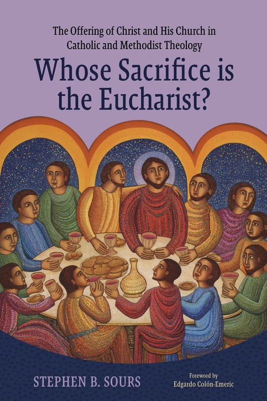 Whose Sacrifice is the Eucharist?: The Offering of Christ and His Church in Catholic and Methodist Theology