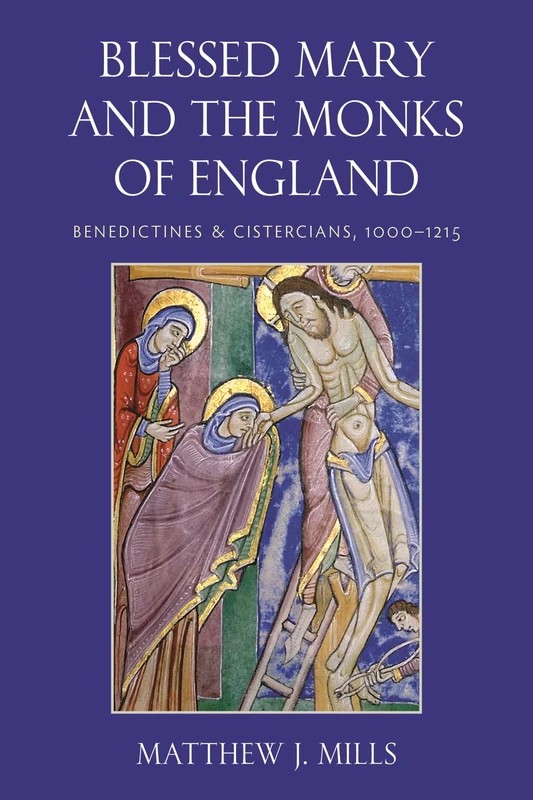 Blessed Mary and the Monks of England: Benedictines and Cistercians, 1000–1215