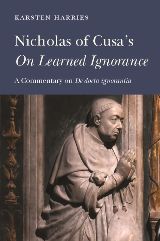Nicholas of Cusa's "On Learned Ignorance: A Commentary on "De Docta Ignorantia