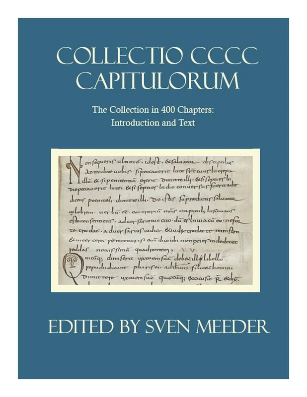 Collectio CCC capitulorum, The Collection in 400 Chapters: Introduction and Text: 11 (Monumenta luris Canonici)