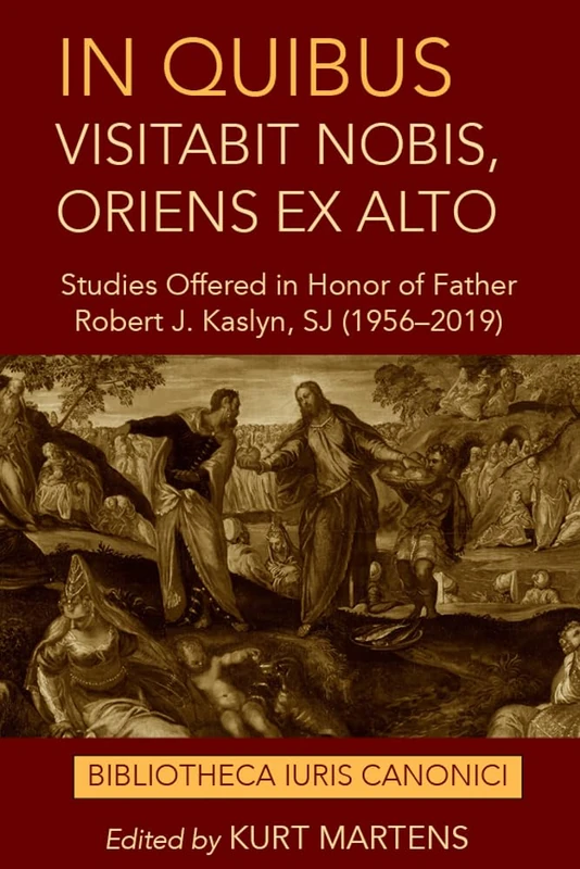 In quibus visitabit nobis, oriens ex alto: Studies Offered in Honor of Father Robert J. Kaslyn, SJ (1956-2019) (Bibliotheca iuris canonici) - Image 1