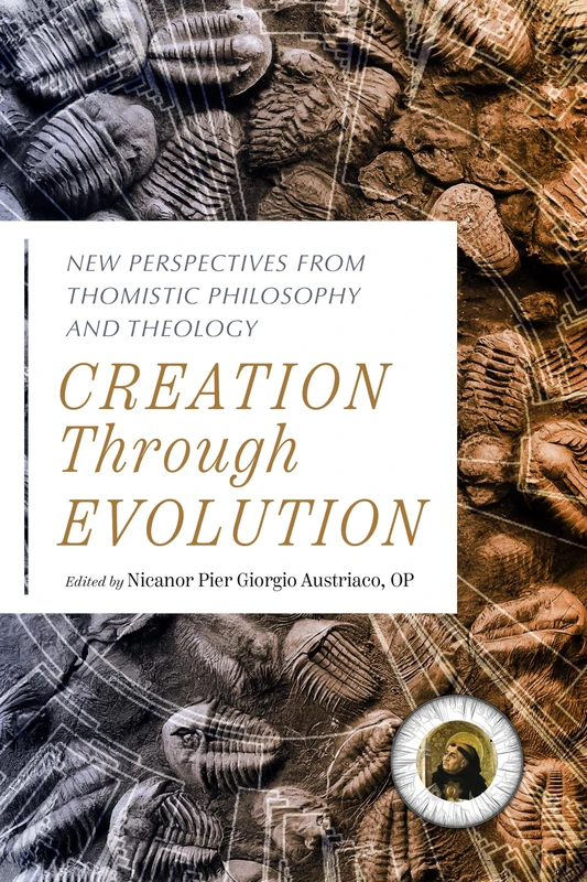 Creation through Evolution: New Perspectives from Thomistic Philosophy and Theology