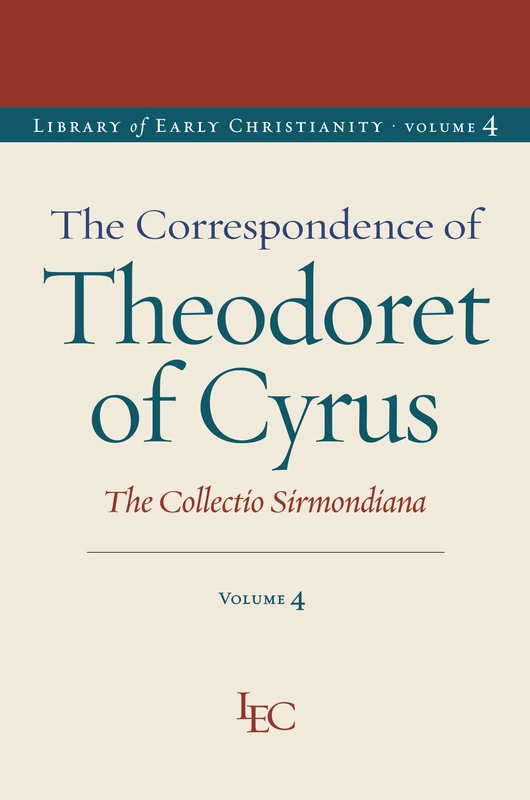 The Correspondence of Theodoret of Cyrus: The Collectio Sirmondiana (Library of Early Christianity)