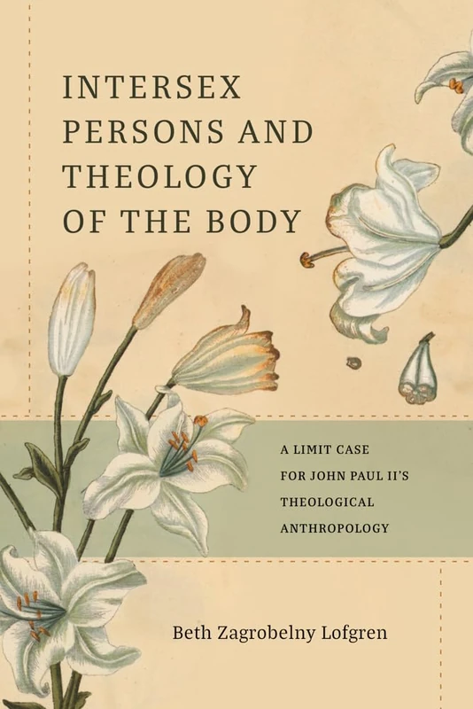 Intersexual Persons and Theology of the Body: A Limit Case for John Paul II's Theological Anthropology