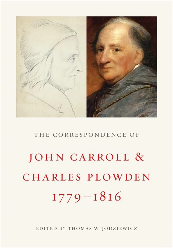 The Correspondence of John Carroll and Charles Plowden, 1779–1816