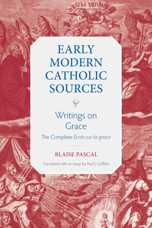 Writings on Grace: The Complete Ecrits sur la grace: 13 (Early Modern Catholic Sources)